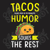 Tacos Solves Most Of My Problems Humor Solves The Rest Mexi Premium T T-shirt | Artistshot