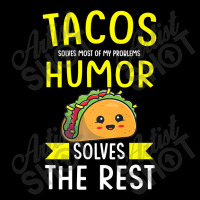 Tacos Solves Most Of My Problems Humor Solves The Rest Mexi Premium T Pocket T-shirt | Artistshot