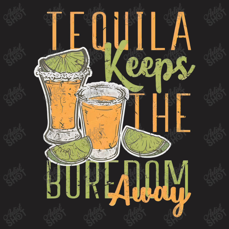 Tequila Lime Salt Taco Shirt Tequila Keeps The Boredom Away T Shirt T-shirt | Artistshot