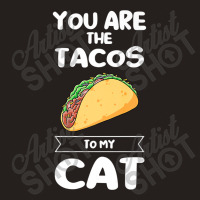 You Are The Tacos To My Cat Taco Premium T Shirt Tank Top | Artistshot