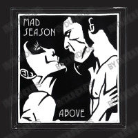 Mad Season Above T-shirt | Artistshot