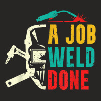 A Job Weld Done Welding Ironworker Welder T Shirt Ladies Fitted T-shirt | Artistshot