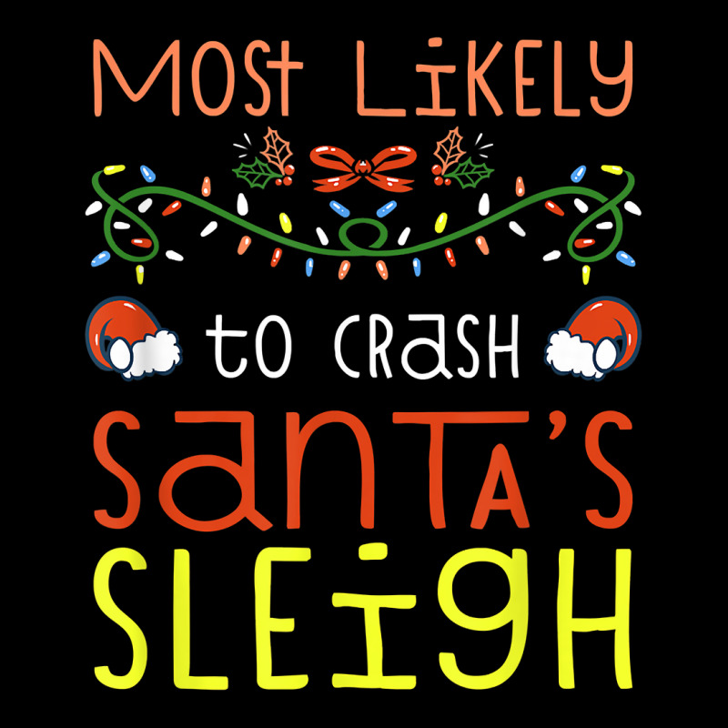 Custom Most Likely To Crash Santa's Sleigh Funny Christmas Family