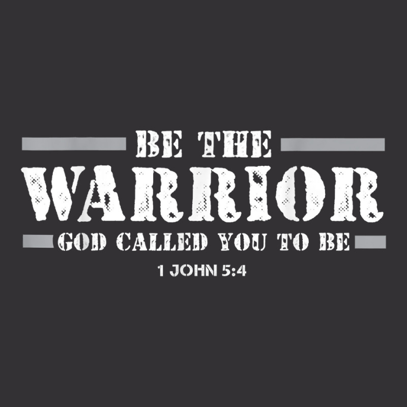 Be The Warrior God Called You To Be Faith Strength God Jesus T Shirt Vintage Hoodie | Artistshot