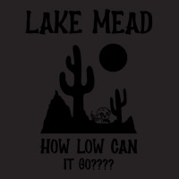 Lake Mead Low Water Shirt How Low Can It Go Pullover Hoodie Vintage Cap | Artistshot