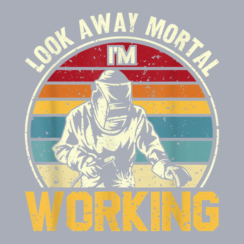 Look Away Mortal I'm Working Welding Ironworker Welder T Shirt Tank Dress by yepesfoloudeni | Artistshot