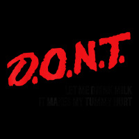 D.o.n.t.   Don't Let Me Drink Milk It Makes My Tummy Hurt T Shirt Youth Jogger | Artistshot