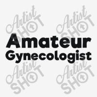 Amateur Gynecologist Doctor Humor Black Classic T-shirt | Artistshot