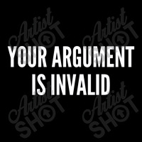 Your Argument Is Invalid   Funny Meme Joke Statement Humor Slogan Kids Cap | Artistshot