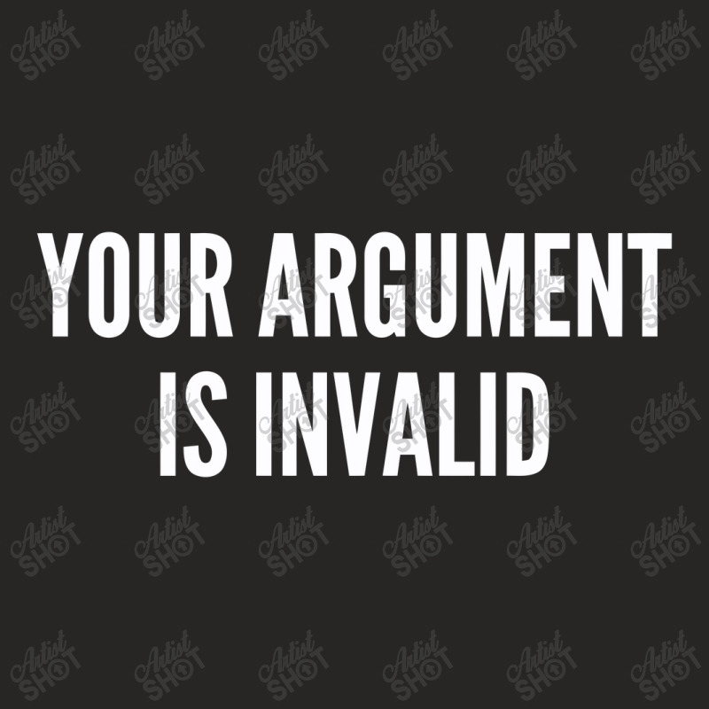 Your Argument Is Invalid   Funny Meme Joke Statement Humor Slogan Ladies Fitted T-Shirt by alexanderlodeh | Artistshot