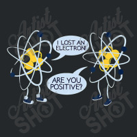 I Lost An Electron Are You Positive Crewneck Sweatshirt | Artistshot