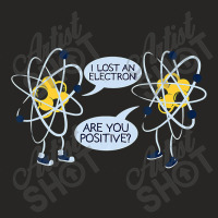 I Lost An Electron Are You Positive Ladies Fitted T-shirt | Artistshot