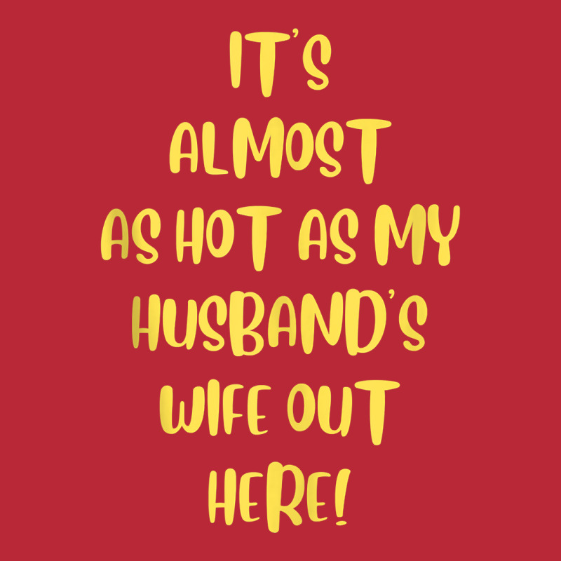 It's Almosts As Hot As My Husband's Wife Out Here Funny Tank Top Women's V-Neck T-Shirt by magbyf | Artistshot