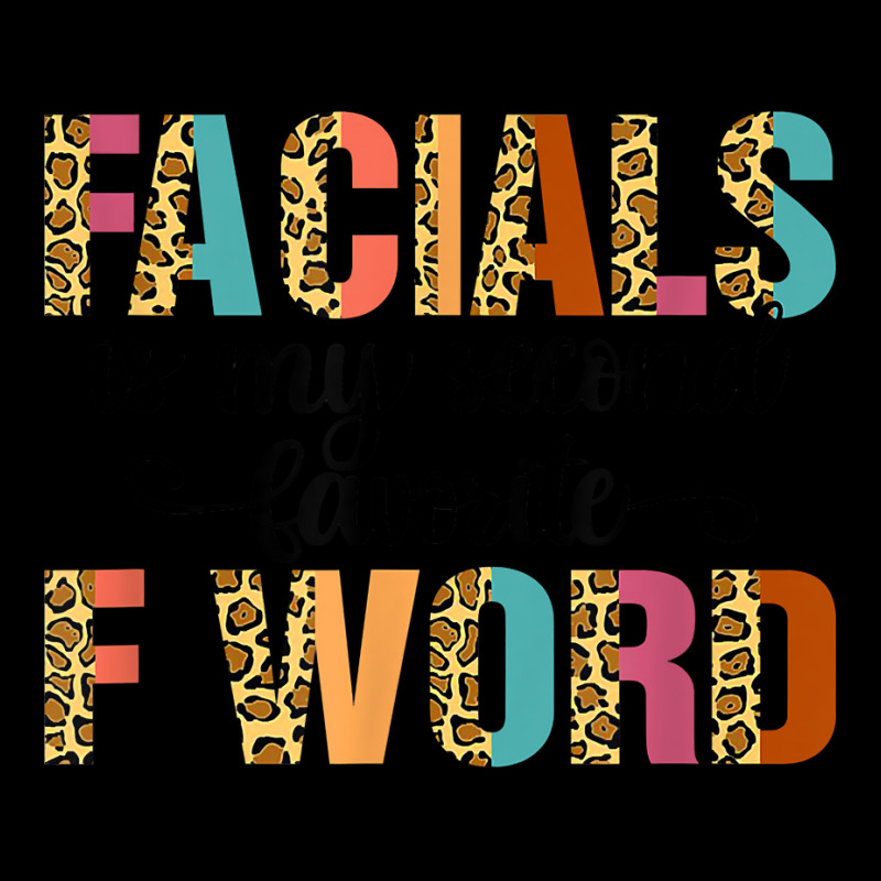 Facial Is My Favorite F Word Funny Esthetician Facialist T Shirt Legging | Artistshot