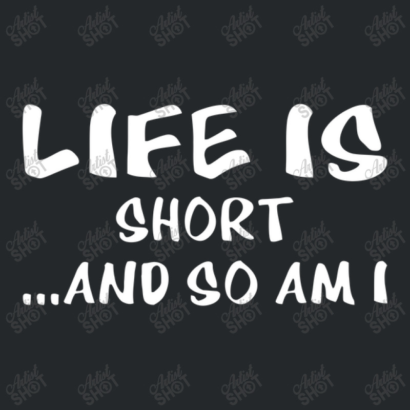 Life Is Short Crewneck Sweatshirt | Artistshot