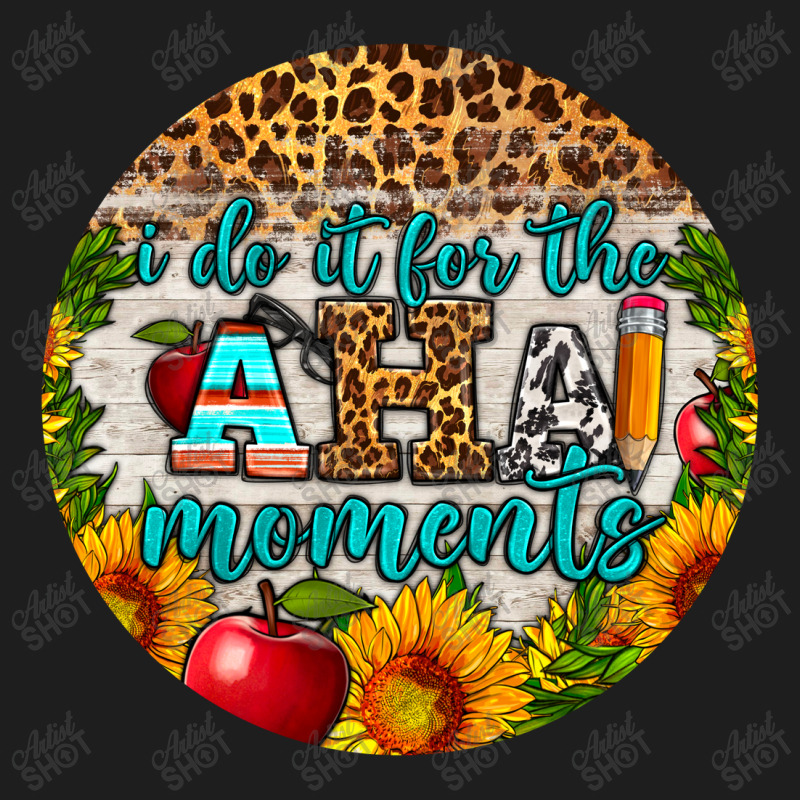 I Do It For The Aha Moments Round Earring Classic T-shirt by BundleAndBundleShop | Artistshot