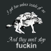 I Got Two Wolves Inside Of Me And They Won't Stop Fuckin' Women's Triblend Scoop T-shirt | Artistshot