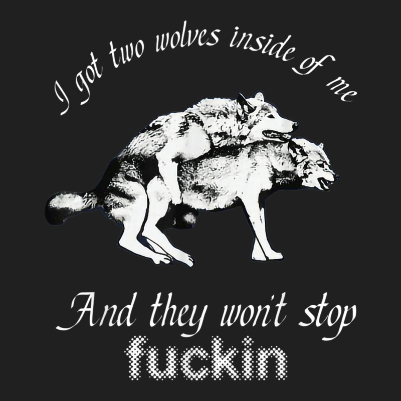 I Got Two Wolves Inside Of Me And They Won't Stop Fuckin' Ladies Polo Shirt by Hoang95 | Artistshot