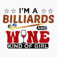 Womens I'm A Billiards And Wine Kind Of Girl Snooker Pool Billiard T S T-shirt | Artistshot