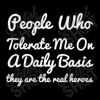 People Who Tolerate Me On A Daily Basis They Are The Real Heroes Sassy Toddler Sweatshirt | Artistshot