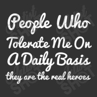 People Who Tolerate Me On A Daily Basis They Are The Real Heroes Sassy Baby Bodysuit | Artistshot