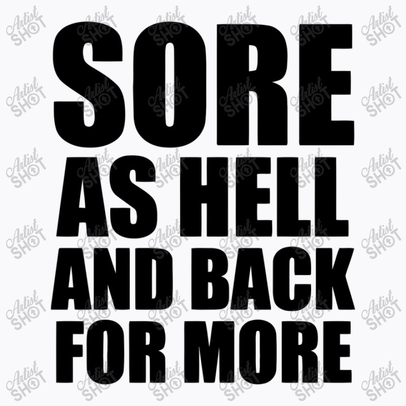 Sore As Hell And Back For More T-shirt | Artistshot