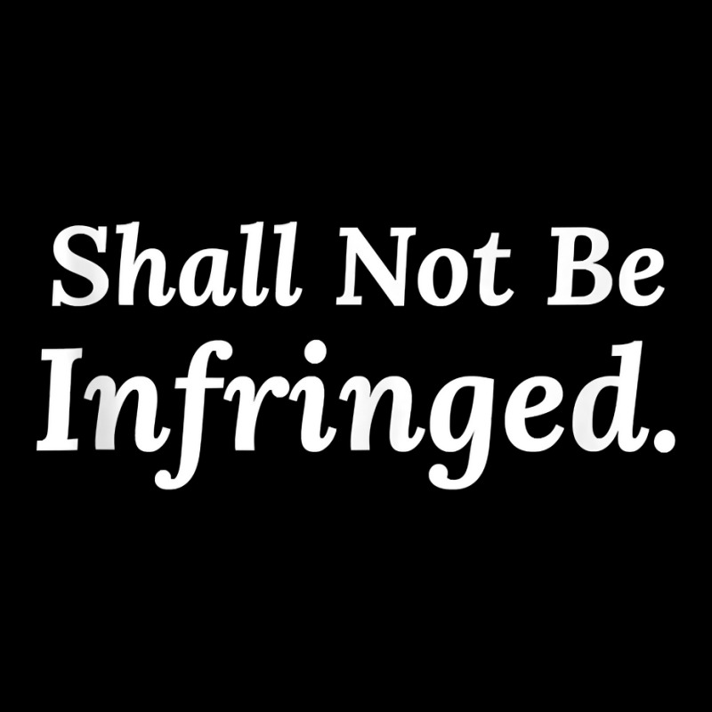 Shall Not Be Infringed 2nd Second Amendment Libertarian 2a Tank Top ...