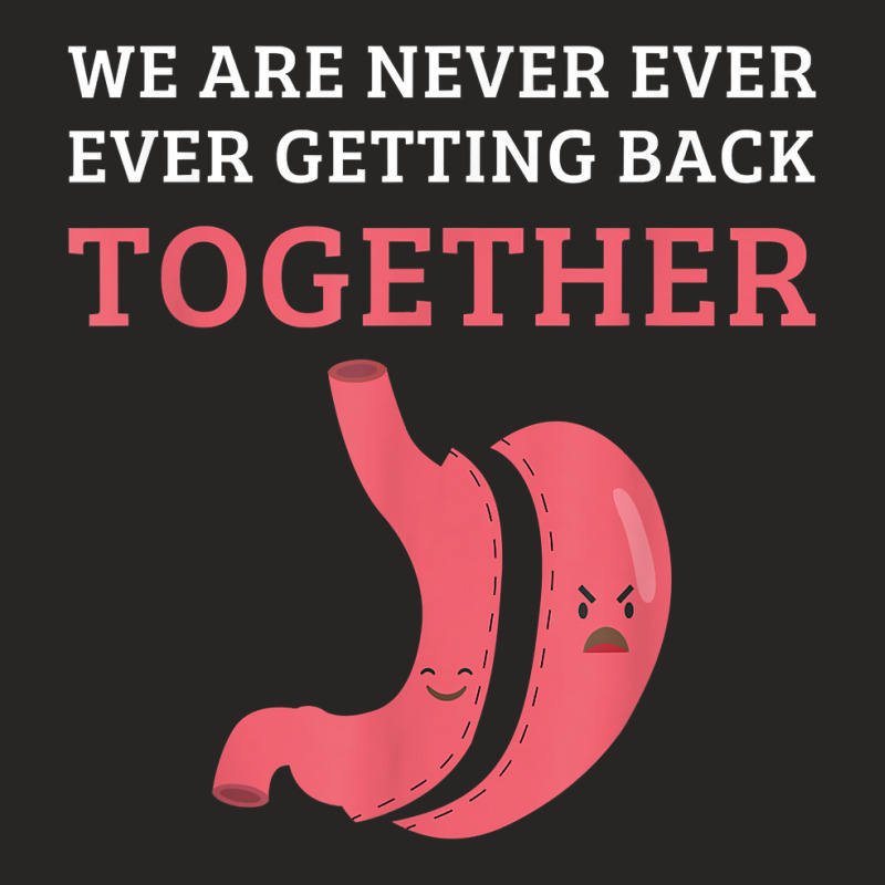 Funny Bariatric Surgery We Are Never Getting Back Together T Shirt Ladies Fitted T-Shirt by GradenKacers | Artistshot