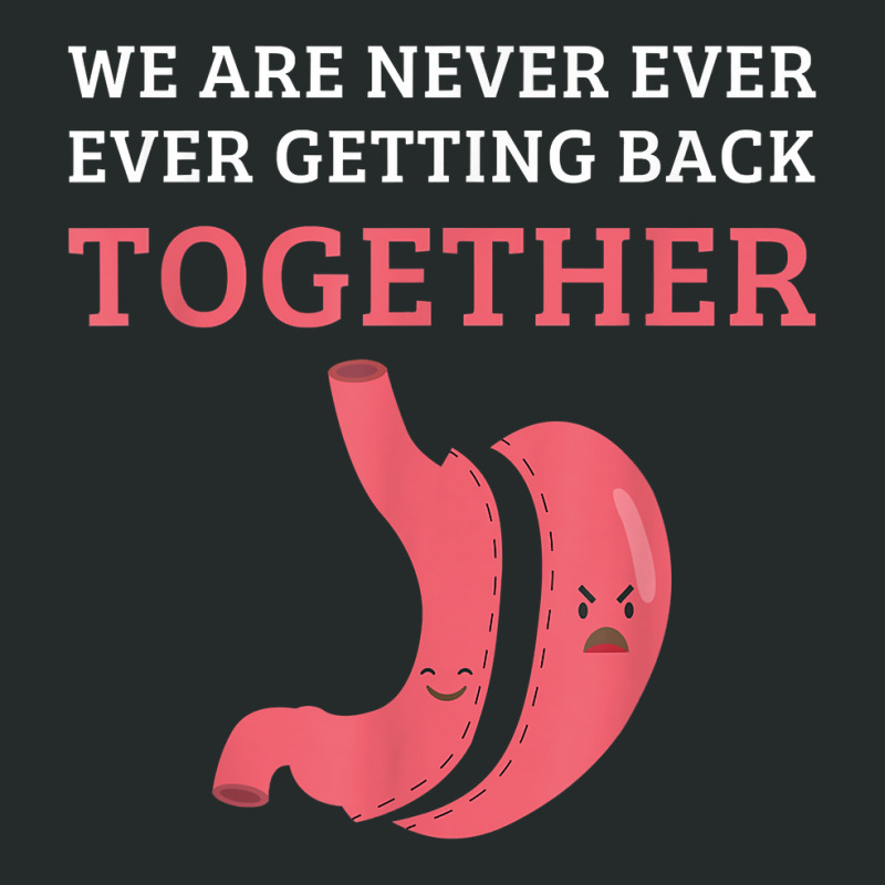 Funny Bariatric Surgery We Are Never Getting Back Together T Shirt Women's Triblend Scoop T-shirt by GradenKacers | Artistshot