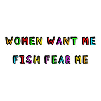 Woman Want Me Fish Fear Me Joke Gift For Men T Shirt Youth Tee | Artistshot