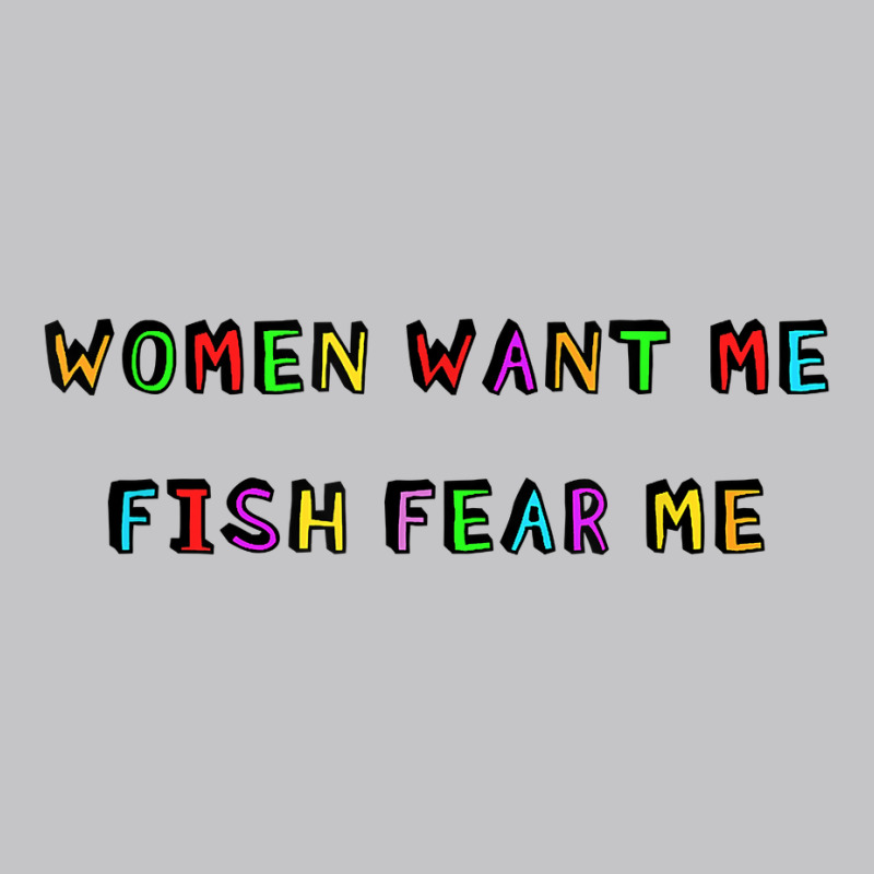 Woman Want Me Fish Fear Me Joke Gift For Men T Shirt Baby Bodysuit by husserllpr | Artistshot