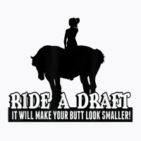 Funny Ride A Draft Horse T Shirt For Women Riders T-shirt | Artistshot