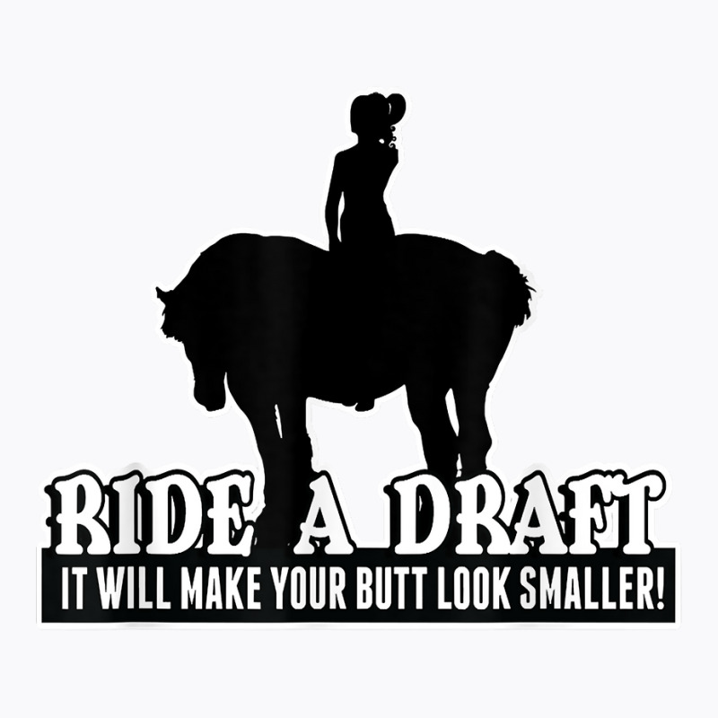 Funny Ride A Draft Horse T Shirt For Women Riders T-Shirt by GradenKacers | Artistshot