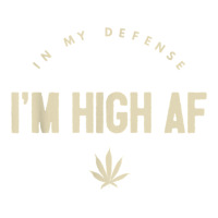 Funny Weed   In My Defense I'm High Af High As Fuck T Shirt Unisex Hoodie | Artistshot