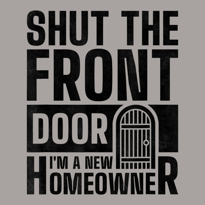 Shut The Front Door I'm A New Homeowner, Housewarming Party T Shirt Racerback Tank by atereldoegevbm | Artistshot