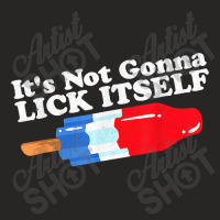 Its Not Gonna Lick Itself Funny Popsicle 4th Of July Gifts T Shirt Ladies Fitted T-shirt | Artistshot