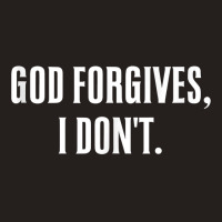 God Forgives, I Don't Goth Punk Expression Tank Top Tank Top | Artistshot