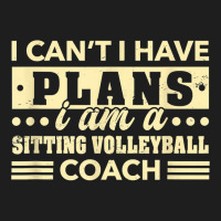 I Can't I Have Plans Sitting Volleyball Coach Funny T Shirt Classic T-shirt | Artistshot