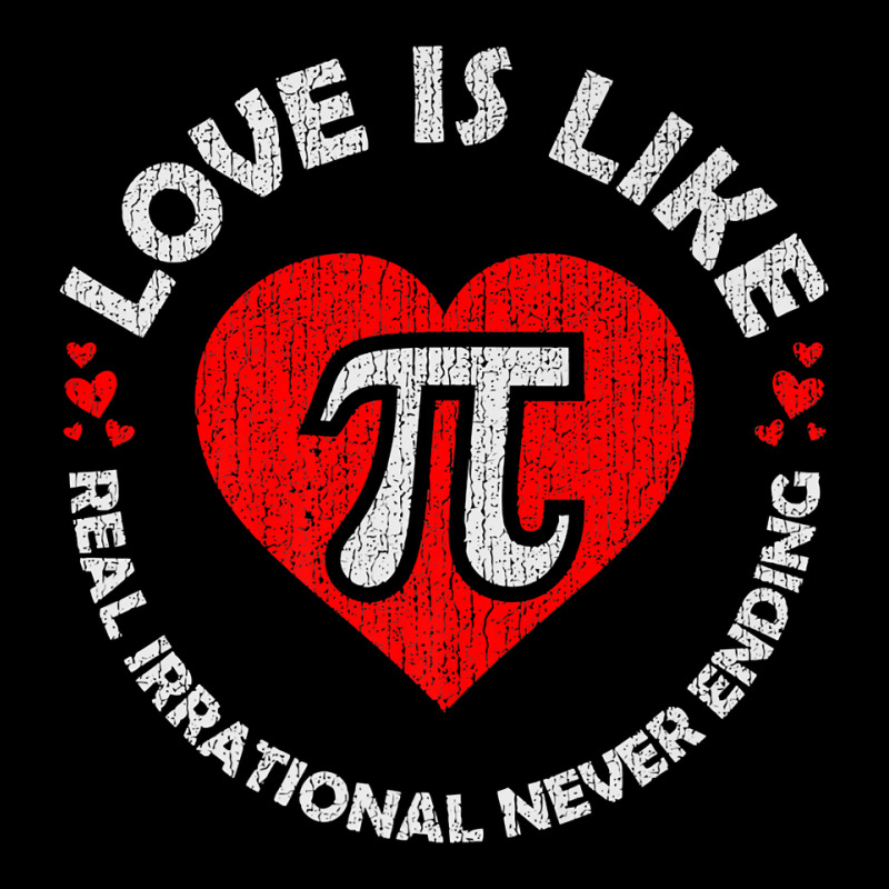 Love Is Like Pi Real, Irrational & Never Ending Mathematics Premium T ...