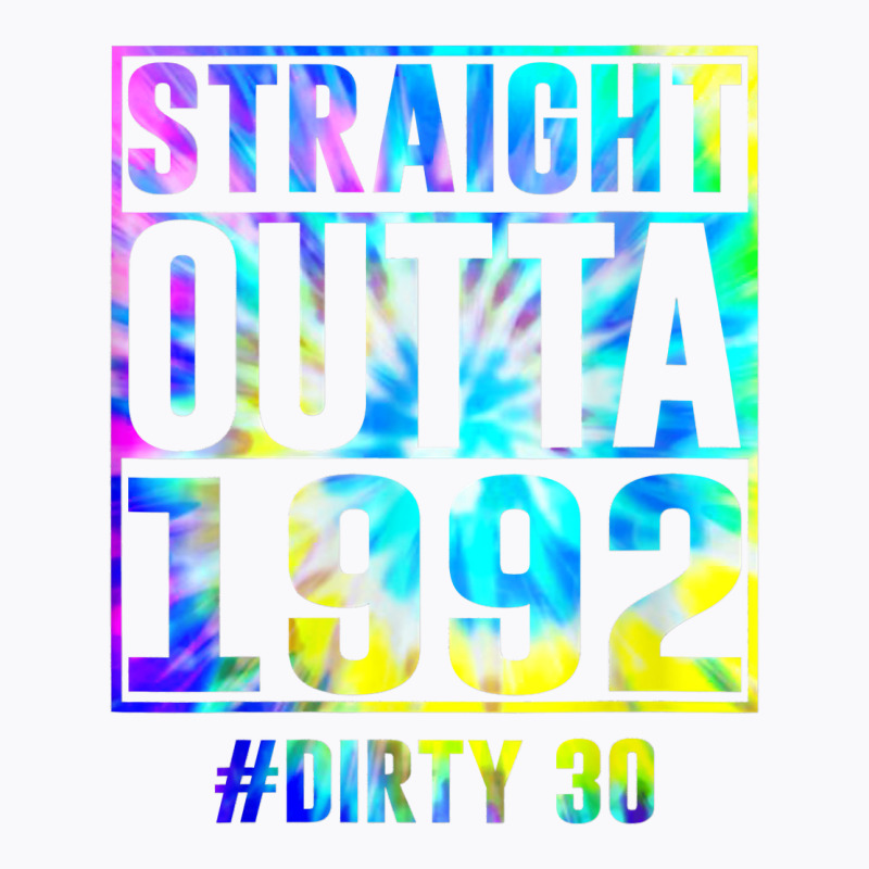 Straight Outta 1992 Dirty Thirty Funny 30th Birthday Gift T Shirt T-shirt | Artistshot