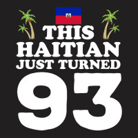 This Haitian Just Turned 93 Haiti 93rd Birthday Gag Gift Long Sleeve T T-shirt | Artistshot