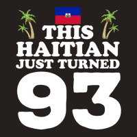 This Haitian Just Turned 93 Haiti 93rd Birthday Gag Gift Long Sleeve T Tank Top | Artistshot