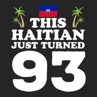 This Haitian Just Turned 93 Haiti 93rd Birthday Gag Gift Long Sleeve T Unisex Hoodie | Artistshot