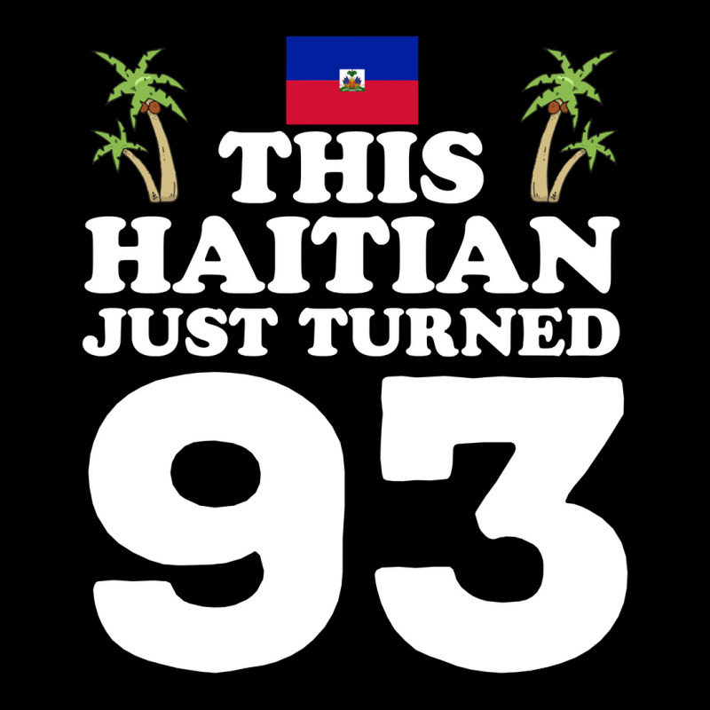 This Haitian Just Turned 93 Haiti 93rd Birthday Gag Gift Long Sleeve T Zipper Hoodie | Artistshot