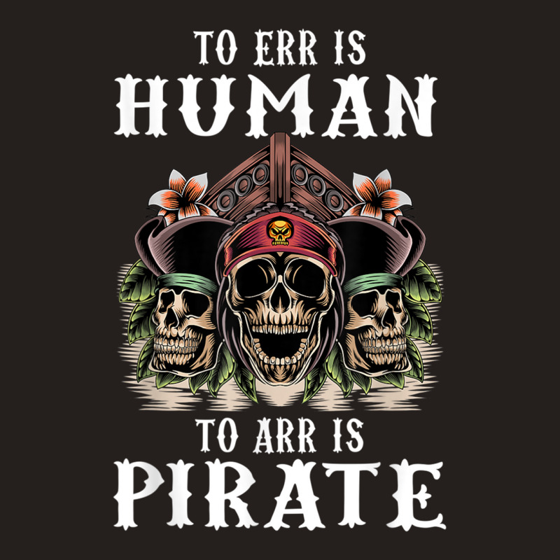 To Err Is Human To Arr Is Pirate With Skull And Cross Swords Tank Top | Artistshot