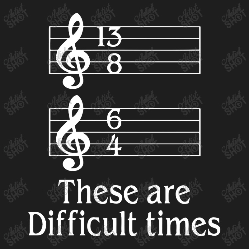 Music There Are Difficult Times Classic T-shirt by Gotthis Tees | Artistshot