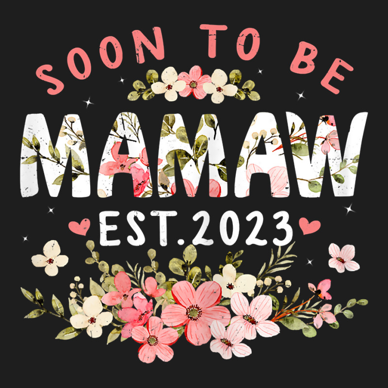 Womens Soon To Be Mamaw 2023 Flower Funny Pregnancy Mom Women T Shirt Classic T-shirt | Artistshot