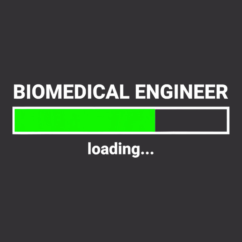 Biomedical Engineer Loading College Major Gift T Shirt Vintage Hoodie by bakien89 | Artistshot