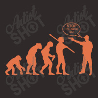 Funny Evolution Stop Following Me Racerback Tank | Artistshot