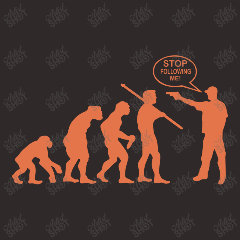 Funny Evolution Stop Following Me Racerback Tank | Artistshot